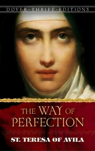 Way Of Perfection : St. Teresa Of Avila, De E. Allison Peers. Editorial Dover Publications Inc., Tapa Blanda En Inglés