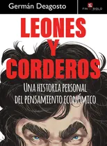 Comprar Leones Y Corderos: Una Historia Personal Del Pensamiento Económico, De German Deagosto. Editorial Fin De Siglo, Tapa Blanda, Edición 1 En Español, 2024
