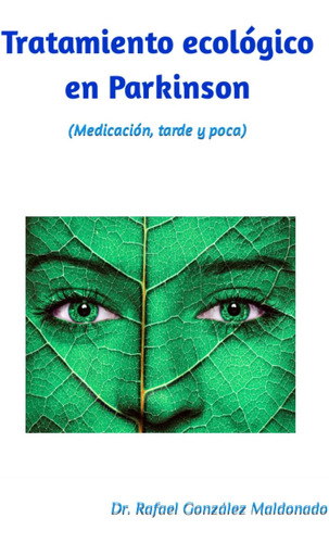 Libro: Tratamiento Ecológico En Parkinson 2023: (pocos Medic