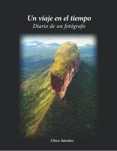 Libro: Un Viaje En El Tiempo: Diario De Un Fotógrafo. De Chi