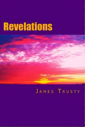 Revelations, De Trusty, James H.. Editorial Createspace, Tapa Blanda En Inglés