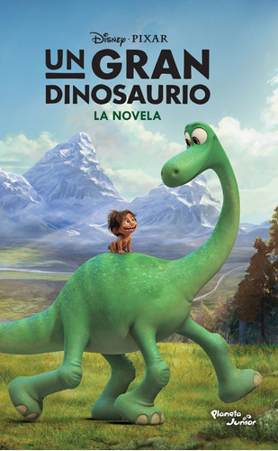 Un gran dinosaurio. La novela, de Disney. Serie Disney Editorial Planeta Infantil México, tapa blanda en español, 2015