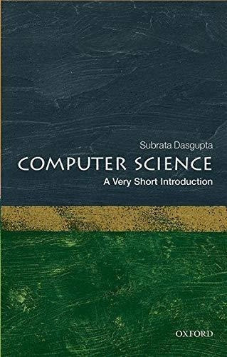 puter Science A Very Short Introduction (very..., de Dasgupta, Subrata. Editorial Oxford University Press en inglés