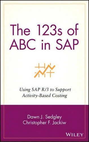 The 123s Of Abc In Sap : Using Sap R/3 To Support Activity-based Costing, De Dawn J. Sedgley. Editorial John Wiley & Sons Inc, Tapa Dura En Inglés