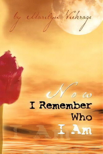 Now I Remember Who I Am, De Marilyn Vickrage. Editorial Balboa Press, Tapa Blanda En Inglés