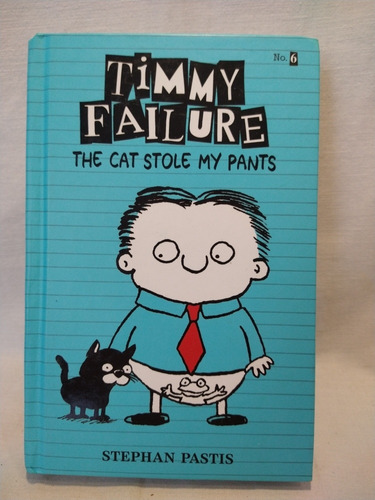 Timmy Failure The Cat Stole My Pants - Pastis - T. D. - B