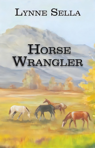 Horse Wrangler, De Sella, Lynne. Editorial Wingspan Pr, Tapa Blanda En Inglés