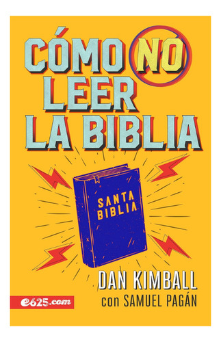 Cómo No Leer La Biblia, De Dan Kimball. Editorial E625, Tapa Blanda En Español, 2023