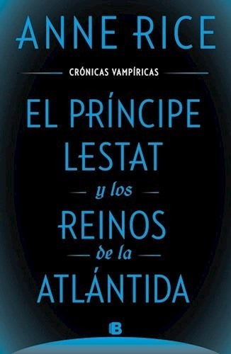 Príncipe Lestat Y Los Reinos De La Atlántida - Rice, Anne