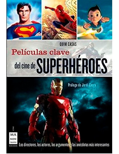 Películas Clave Del Cine De Superhéroes: Los Directores, Los Protagonistas, Los Argumentos, De Quim Casas. Editorial Ma Non Troppo, Tapa Blanda En Español, 2011