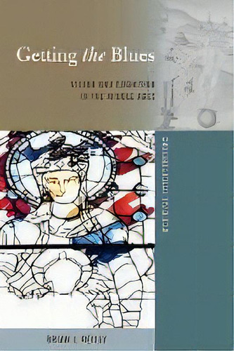 Getting The Blues : Vision And Cognition In The Middle Ages, De Brian J. Reilly. Editorial Peter Lang Publishing Inc, Tapa Dura En Inglés