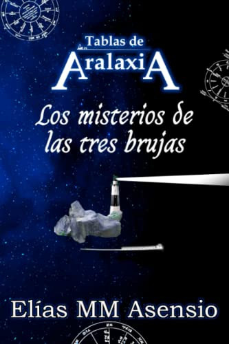 Tablas De Aralaxia: Los Misterios De Las Tres Brujas