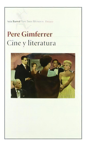 Cine Y Literatura, De Pere Gimferrer. Editorial Seix Barral En Español