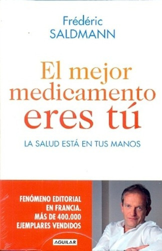 Mejor Medicamento Eres Tú, El - Frederic Saldmann, De Frédéric Saldmann. Editorial Aguilar En Español