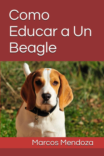 Libro: Como Educar A Un Beagle (spanish Edition)