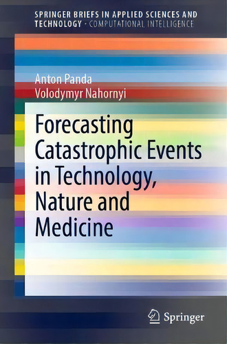 Forecasting Catastrophic Events In Technology, Nature And Medicine, De Anton Panda. Editorial Springer Nature Switzerland Ag, Tapa Blanda En Inglés