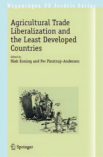 Agricultural Trade Liberalization And The Least Developed Countries, De Niek Koning. Editorial Springer Verlag New York Inc, Tapa Dura En Inglés