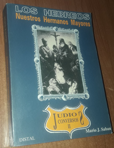 Judios Conversos 2 Los Hebreos Nuestros Hermanos Mayores