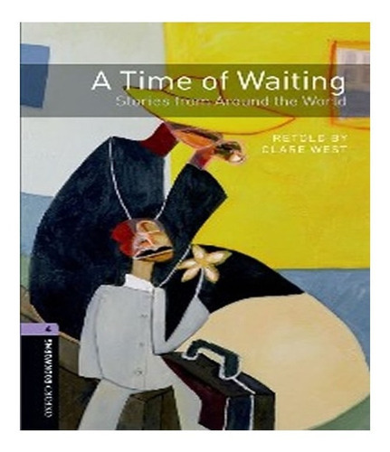 A Time Of Waiting   Level 4: A Time Of Waiting   Level 4, De West, Clare. Editora Oxford, Capa Mole, Edição 1 Em Inglês