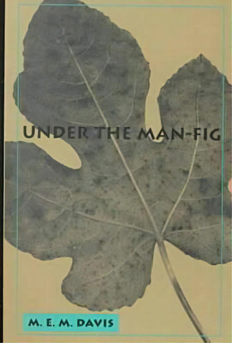 Under The Man Fig: Volume 28, De Davis, Mollie Moore. Editorial Texas A & M Univ Pr, Tapa Blanda En Inglés
