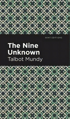 The Nine Unknown, De Talbot Mundy., Vol. 1. Editorial Mint Editions, Tapa Blanda En Inglés