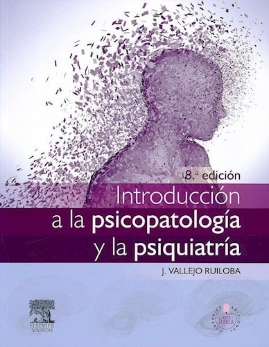 Introducción A La Psicopatología Y La Psiquiatría - Vallejo