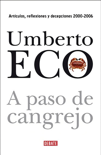 A paso de cangrejo, de Eco, Umberto. Debate Editorial Debate, tapa blanda en español, 2007
