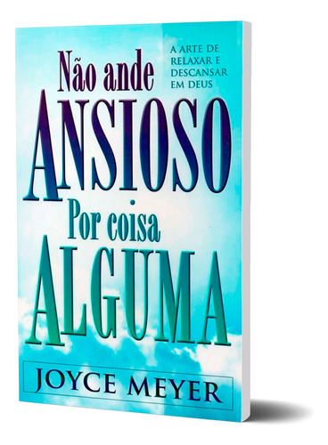 Não Ande Ansioso Por Coisa Alguma - Joyce Meyer