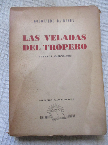 G. Daireaux - Las Veladas Del Tropero : Cuentos Pampeanos