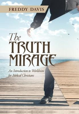 Libro The Truth Mirage : An Introduction To Worldview For...