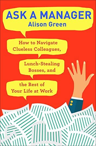 Ask A Manager: How To Clueless Colleagues, Lunch-stealing Bosses, And The Rest Of Your Life At Work, De Green, Alison. Editorial Ballantine Books, Tapa Blanda En Inglés