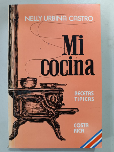 Mi Cocina Recetas Típicas De Costa Rica Nelly Urbina Castro