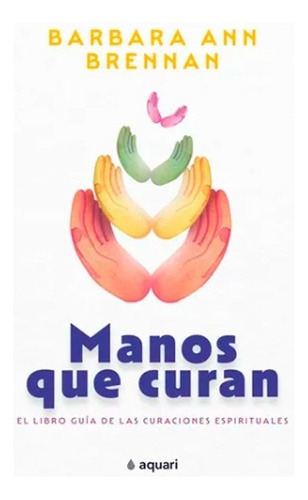 Libro Manos Que Curan - Ne - Ann Barbabra Brennan - Original