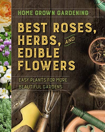 Home Grown Gardening Guide To Best Roses, Herbs, And Edible 