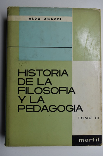 Historia De La Filosofía Y De La Pedagogía T.iii Agazzi C148