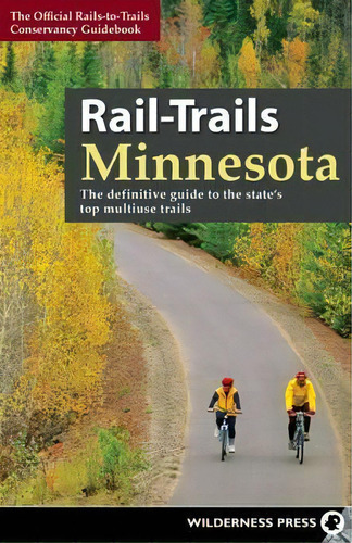 Rail-trails Minnesota, De Rails-to-trails-servancy. Editorial Wilderness Press, Tapa Blanda En Inglés