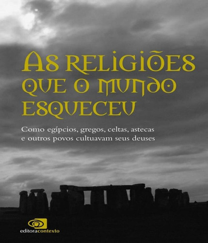 As Religiões Que O Mundo Esqueceu: Como Egípcios, Gregos,, De Funari, Pedro Paulo. Editora Contexto, Capa Mole Em Português