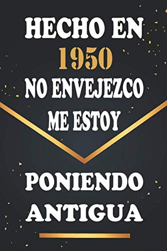 Hecho En 1950 No Envejezco Me Estoy Poniendo Antigua: Libro