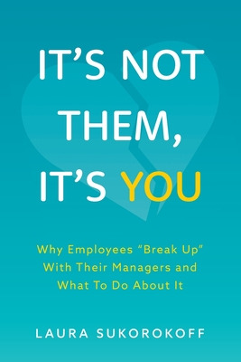 Libro It's Not Them, It's You: Why Employees Break Up Wit...