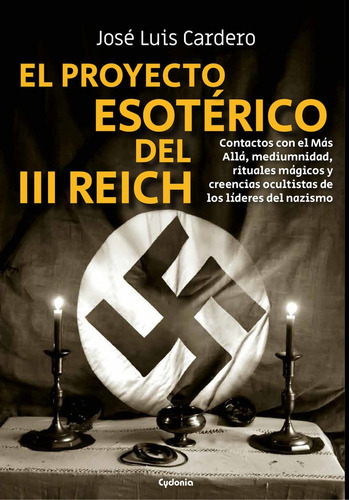 El Proyecto Esoterico Del Iii Reich, De Jose Luis Cardero. Editorial Cydonia, Tapa Blanda En Español