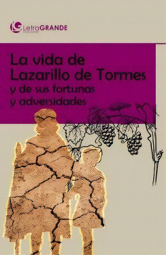 El Lazarillo De Tormes. (ediciones Letra Grande), De Anónimo. Editorial Ediciones Letra Grande, Tapa Blanda En Español