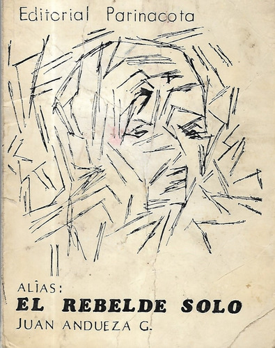 Alías : El Rebelde Sólo / Juan Andueza G.