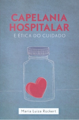 Capelania Hospitalar E Ética, de Maria Luiza Ruckert. Editora Ultimato em português
