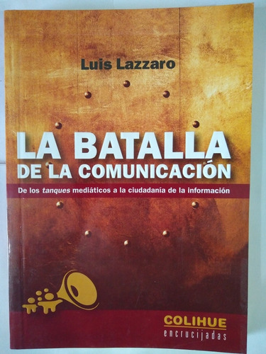 La Batalla De La Comunicación - Luis Lazzaro - Colihue