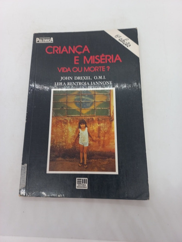 Livro - Criança E Miséria - Vida Ou Morte? - John Drexel - L