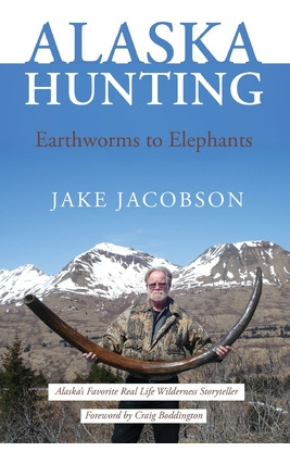 Libro Alaska Hunting: Earthworms To Elephants - Jacobson,...