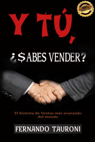 Y Tu ¿sabes Vender?: El Sistema De Ventas Mas Avanzado Del M