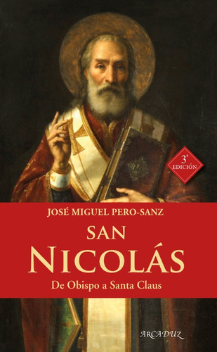 San Nicolás: de obispo a Santa Claus, de José Miguel Pero-Sanz. Editorial Palabra, tapa blanda en español, 2019