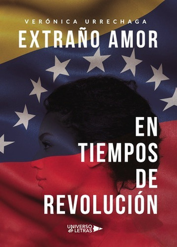 Extraño Amor En Tiempos De Revolución