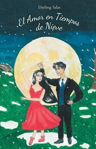 El Amor En Tiempos De Nieve - Salas, Darling, De Salas, Darling. Editorial Independently Published En Español